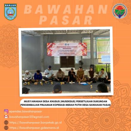 MUSYAWARAH DESA KHUSUS (MUSDESUS) PERSETUJUAN DUKUNGAN PENGEMBALIAN PINJAMAN KOPERASI MERAH PUTIH